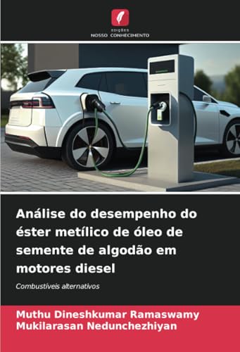 Análise Do Desempenho Do Éster Metílico De Óleo De Semente De Algodão Em Motores Diesel: Combustíveis Alternativos