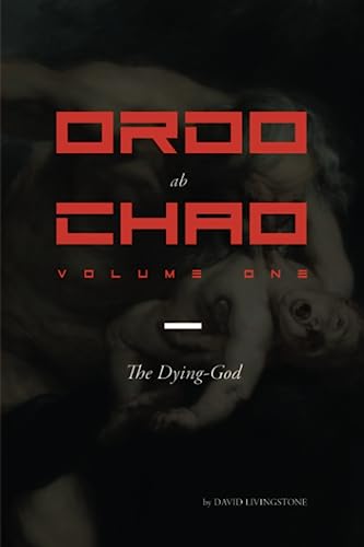Ordo Ab Chao: Volume One: The Dying-God: 1