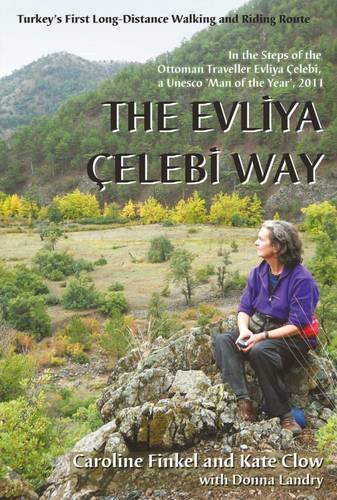 The Evliya Celebi Way: Turkey'S First Long-Distance Walking And Riding Route