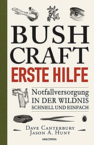 Bushcraft Erste Hilfe. Notfallversorgung In Der Wildnis - Schnell Und Einfach: Der Ultimative Praxisführer - Überlebenstechniken, Survival, Outdoor: 4