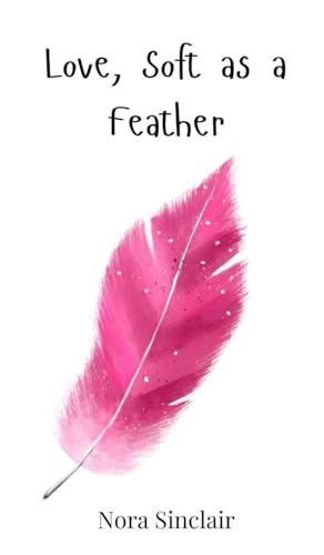 Love, Soft As A Feather