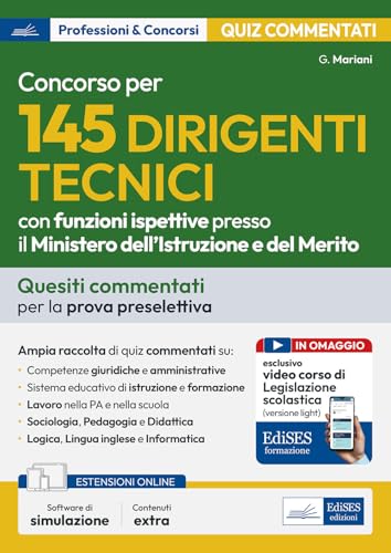 Concorso 145 Dirigenti Tecnici Con Funzioni Ispettive Presso Il Ministero Dell’Istruzione E Del Merito: Quiz Commentati Per La Preselettiva. Con Corso