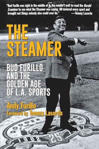 Steamer: Bud Furillo And The Golden Age Of L.A. Sports
