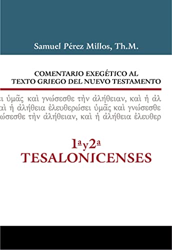 Comentario Exegético Al Texto Griego Del Nuevo Testamento - 1Ay2A Tesalonicenses / Exegetical Commentary Greek Text Of New Testament - 1 And 2 Thessal