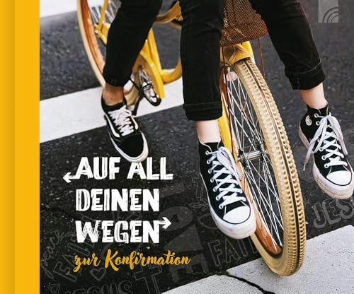 Auf All Deinen Wegen - Geschenkbuch: Zur Konfirmation Für Eltern, Paten, Großeltern Oder Freunde Mit Vielen Tiefgehenden Texten, Bibelversen, Segenssp