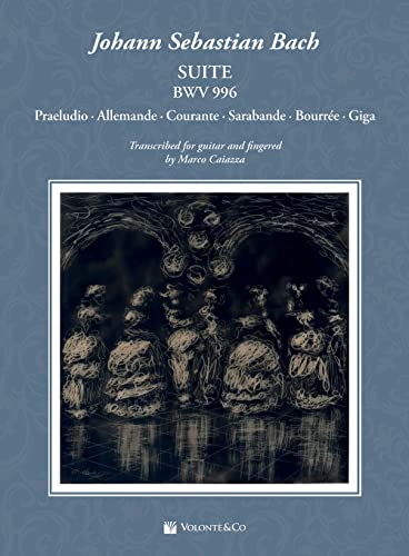 Johann Sebastian Bach. Suite Bwv 996. Praeludio. Allemande. Courante. Sarabande. Bourrée. Giga