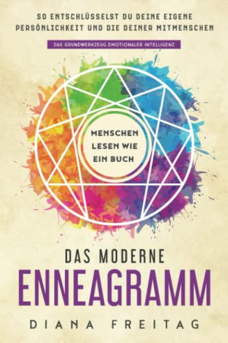 Das Moderne Enneagramm – Menschen Lesen Wie Ein Buch: So Entschlüsselst Du Deine Eigene Persönlichkeit Und Die Deiner Mitmenschen | Das Grundwerkzeug