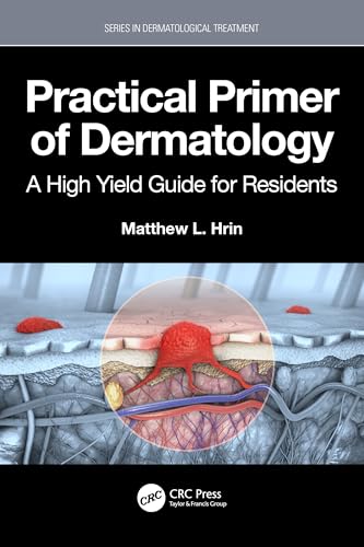 Practical Primer Of Dermatology: A High Yield Guide For Residents