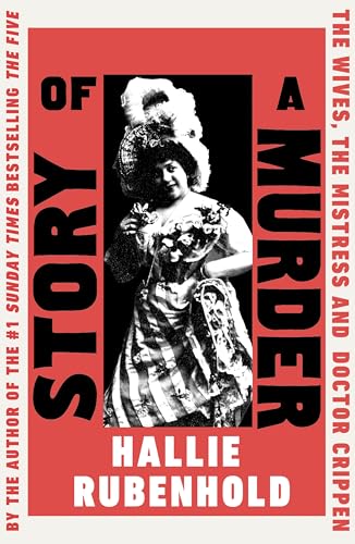 Story Of A Murder: A Gripping, Historical True Crime Tale From The Bestselling Author Of The Five: The Women Killed By Jack The Ripper