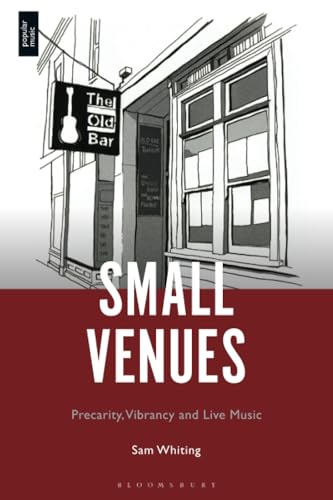 Small Venues: Precarity, Vibrancy And Live Music