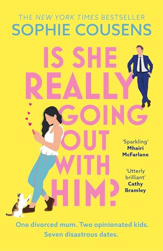 Is She Really Going Out With Him?: The Hilarious, Warm New Romantic Comedy From The New York Times Bestselling Author Of This Time Next Year