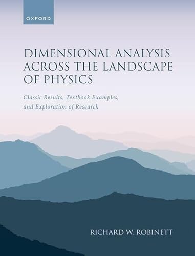 Dimensional Analysis Across The Landscape Of Physics: Classic Results, Textbook Examples, And Exploration Of Research