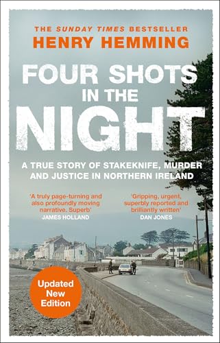 Four Shots In The Night: A True Story Of Stakeknife, Murder And Justice In Northern Ireland