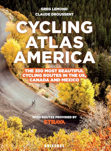 Cycling Atlas North America: The 350 Most Beautiful Cycling Trips In The Us, Canada, And Mexico