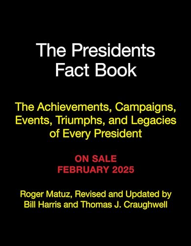 The Presidents Fact Book: The Achievements, Campaigns, Events, Triumphs, And Legacies Of Every President