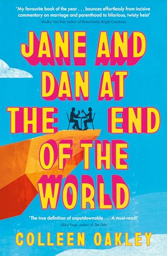 Jane And Dan At The End Of The World: 'Oakley Is In A World Of Her Own When It Comes To Creating Loveable, Quirky Characters' Taylor Jenkins Reid
