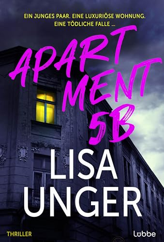 Apartment 5B: Ein Junges Paar. Eine Luxuriöse Wohnung. Eine Tödliche Falle .... Thriller. Der Neue Atemberaubende Thriller Der New York Times-Bestsell