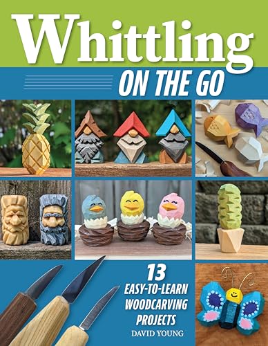 Whittling On The Go: 14 Portable, Paintable Woodcarving Projects