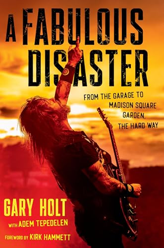 A Fabulous Disaster: From The Garage To Madison Square Garden, The Hard Way