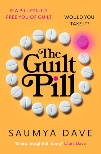 The Guilt Pill: A Powerful, Unputdownable Must-Read Exploration Of Motherhood And Female Ambition: A Powerful, Unputdownable, Twisty Read About ... - 