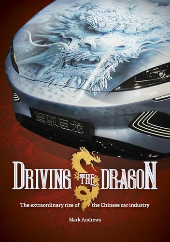 Driving The Dragon: The Rise Of The Chinese Car Industry
