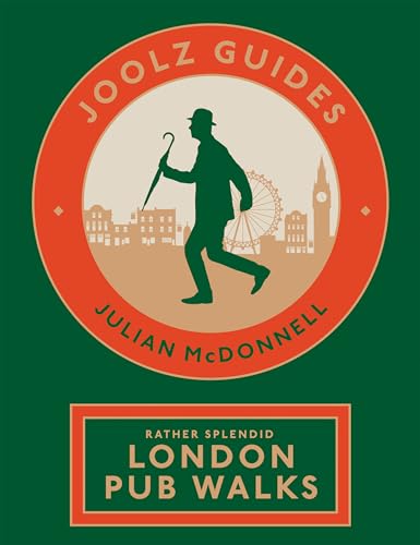 Joolz Guides: Rather Splendid London Pub Walks: A Charming Trundle Through London'S Neighbourhoods Via Its Fabulous Drinking Houses: A Wander Via ... 