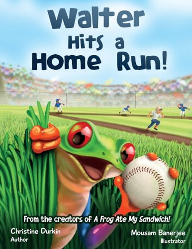 Walter Hits A Home Run!: Little League Will Never Be The Same: From The Creators Of A Frog Ate My Sandwich!: 2