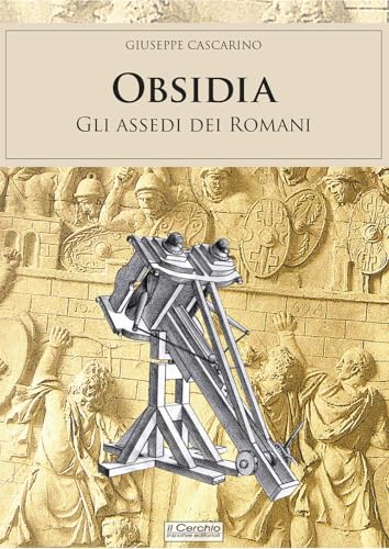 Obsidia. Gli Assedi Dei Romani