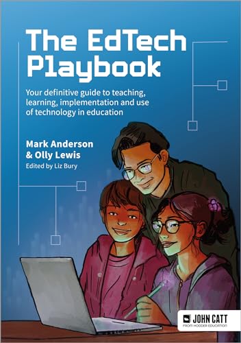 The Edtech Playbook: Your Definitive Guide To Teaching, Learning And Leading With Technology And Ai In Education