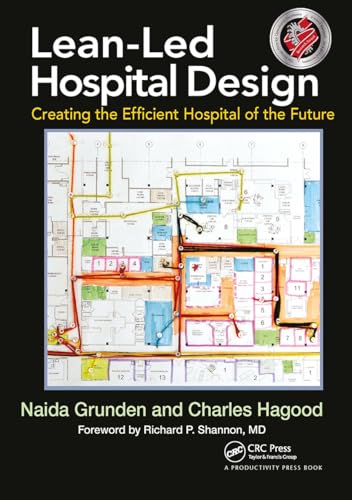 Lean-Led Hospital Design: Creating The Efficient Hospital Of The Future