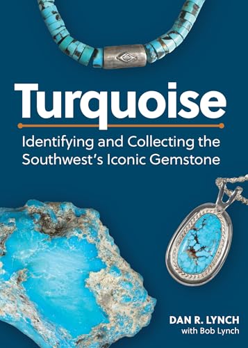 Turquoise: Identifying And Collecting The Southwest'S Iconic Gemstone