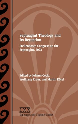 Septuagint Theology And Its Reception: Stellenbosch Congress On The Septuagint, 2022