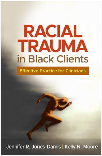 Racial Trauma In Black Clients: Effective Practice For Clinicians