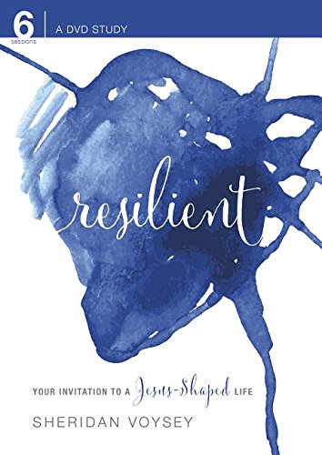 Resilient: Your Invitation To A Jesus-Shaped Life