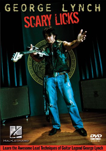 George Lynch - Scary Licks: Learn The Awesome Lead Techniques Of Guitar Legend George Lynch