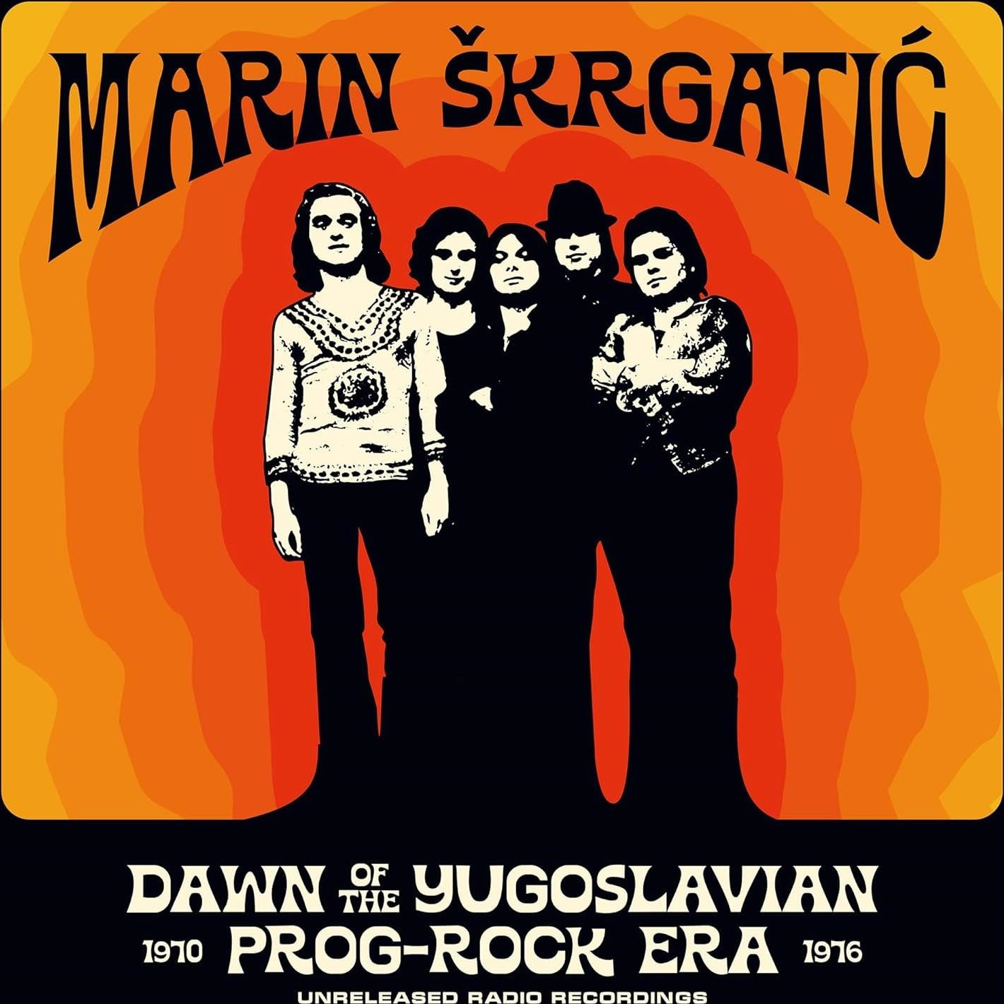 Marin Skrgatic  - Dawn Of The Yugoslavian Prog-rock Era (unreleased Radio Rec...