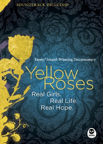 Yellow Roses: Real Girls. Real Life. Real Hope.