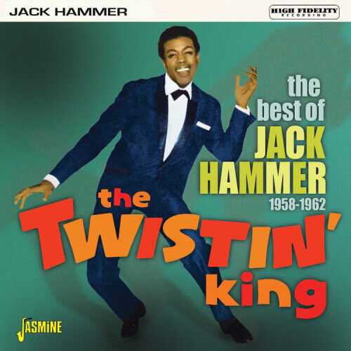 The Twistin' King: The Best of Jack Hammer 1958-1962 by Jack Hammer