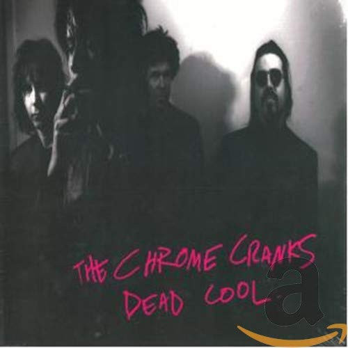Chrome Cranks Dead Cool (CD)