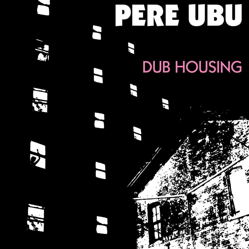 Pere Ubu - Dub Housing - AA.VV. (Vinile)