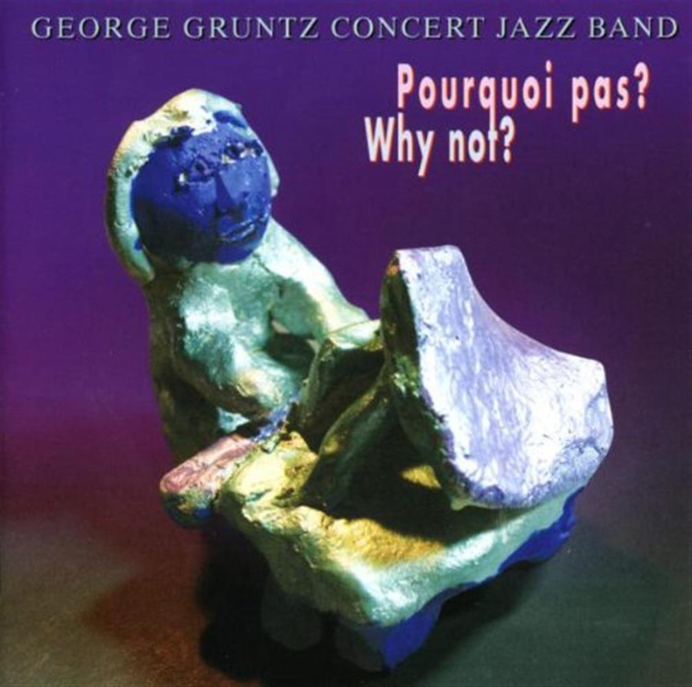 Pourquoi Pas? Why Not? - George Gruntz Concert Jazz Band (Audio cd)
