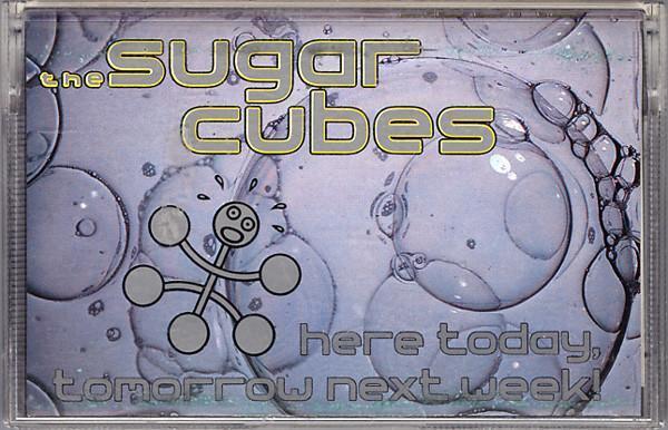 Sugarcubes Here Today Tomorrow Next Week cassette UK One Little Indian 1989