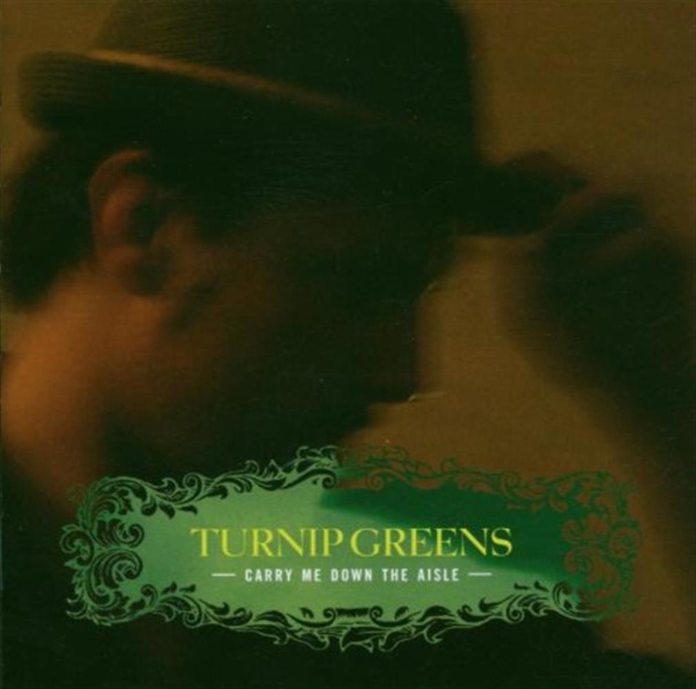 Carry Me Down The Aisle - Turnip Greens (Audio cd)