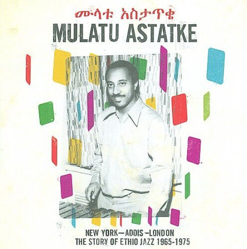 New York - Addis - London: The Story of Ethio Jazz 1965-1975 by Mulatu Astatke