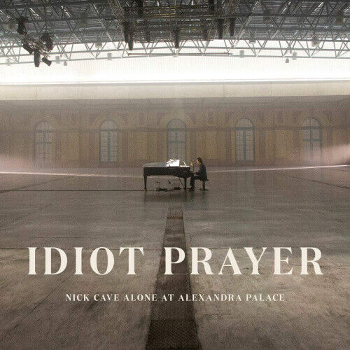 Idiot Prayer: Nick Cave Alone at Alexandra Palace by Nick Cave