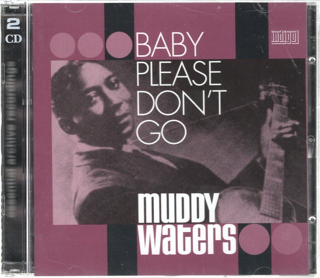 Muddy Waters Baby Please Don't Go Doppio CD Europa Indigo 2004 Set 2CD