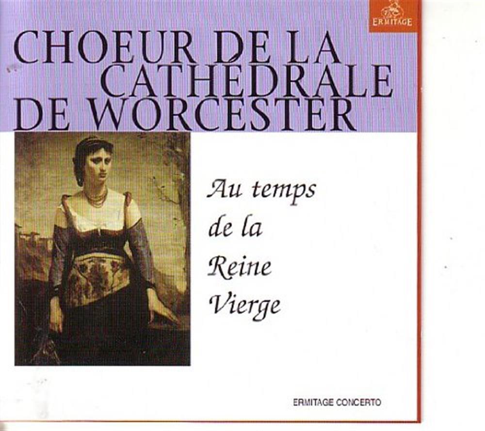 Au Temps De La Reine Vierge - Choeur De La Cathedrale De Worcester (Audio cd)