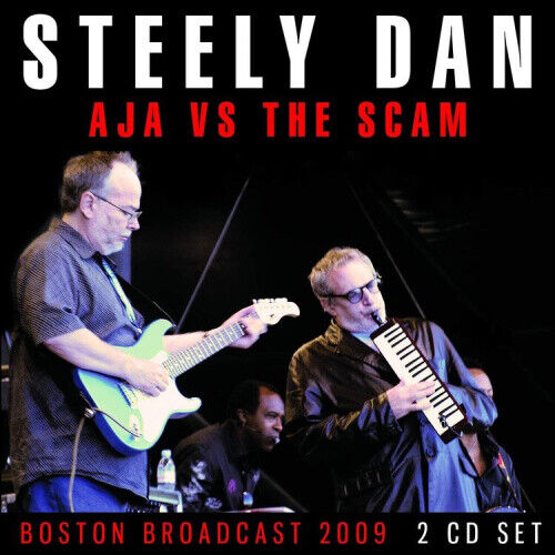 Aja Vs the Scam: Boston Broadcast 2009 by Steely Dan