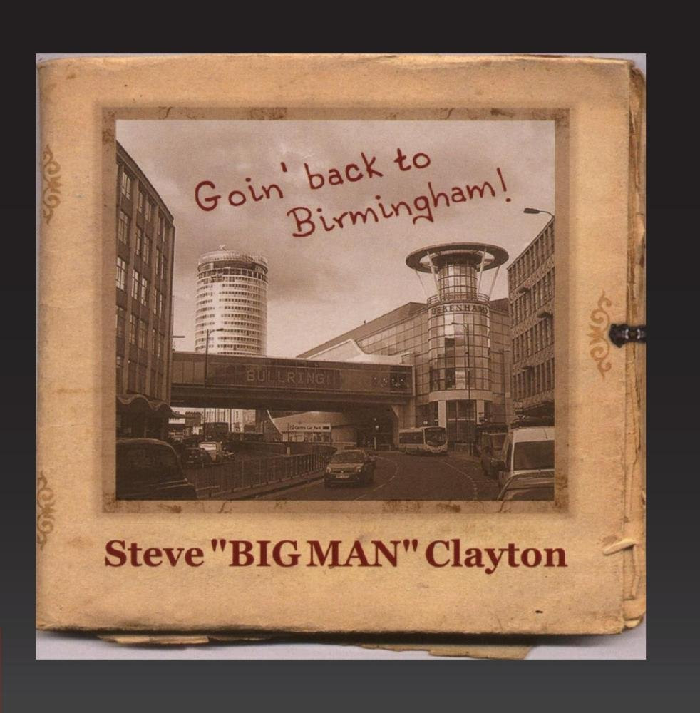 Clayton Steve Big Man Going Back To Birmingham CD NUOVO