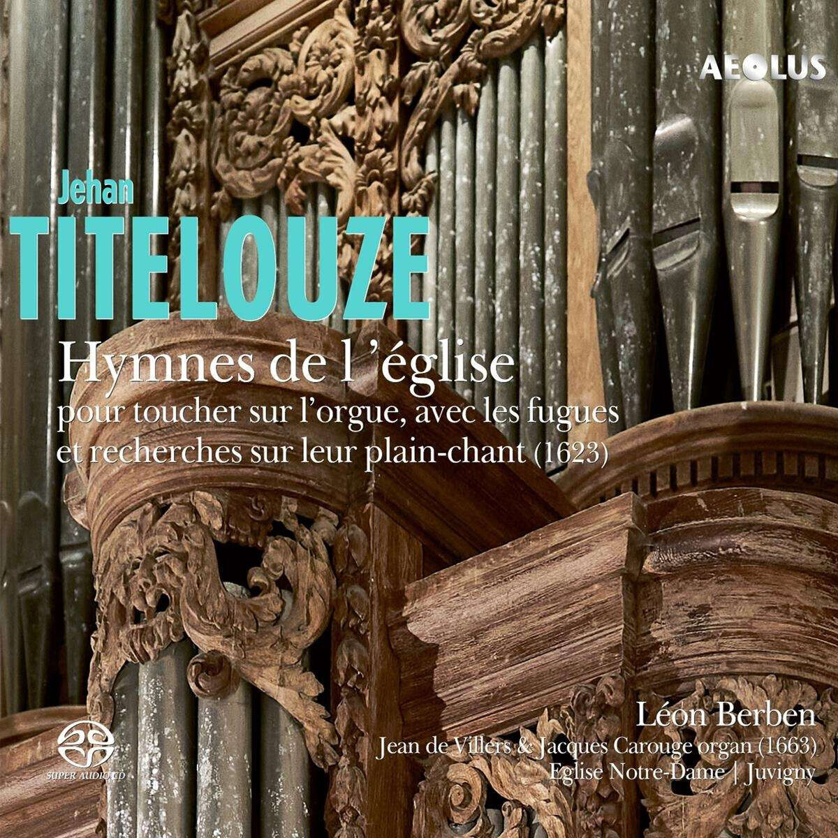 Jehan Titelouze: Hymnes De L'Église Pour Toucher Sur L'Orgue (Sacd)